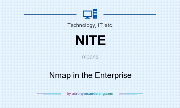What does NITE mean? It stands for Nmap in the Enterprise