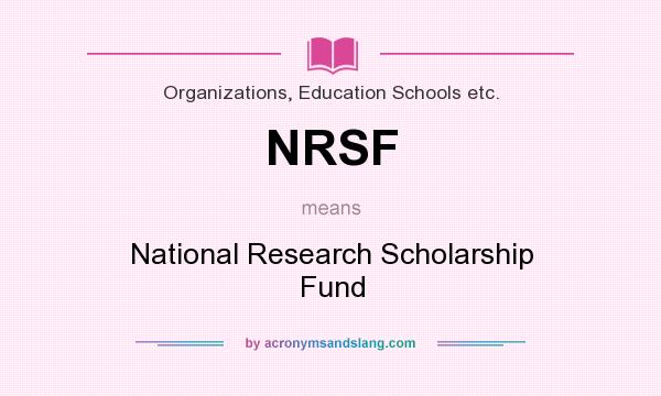 What does NRSF mean? It stands for National Research Scholarship Fund