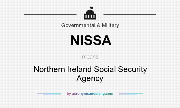 What does NISSA mean? It stands for Northern Ireland Social Security Agency