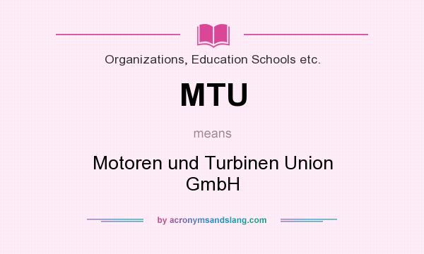 What does MTU mean? It stands for Motoren und Turbinen Union GmbH