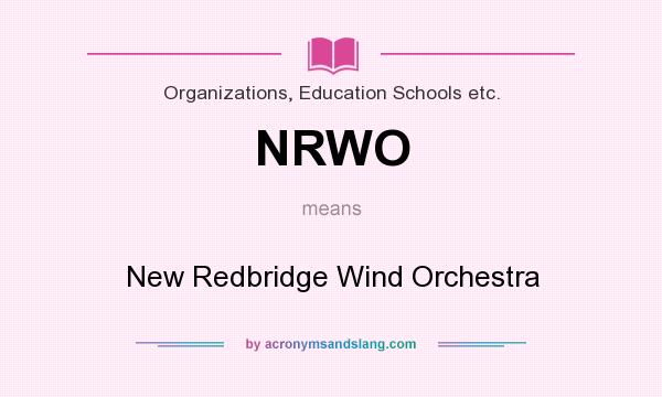 What does NRWO mean? It stands for New Redbridge Wind Orchestra