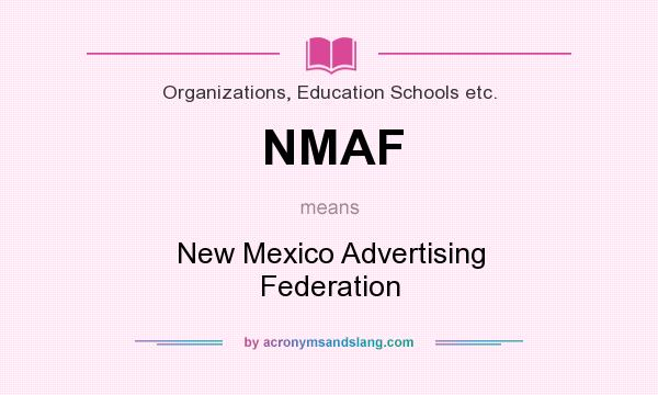 What does NMAF mean? It stands for New Mexico Advertising Federation