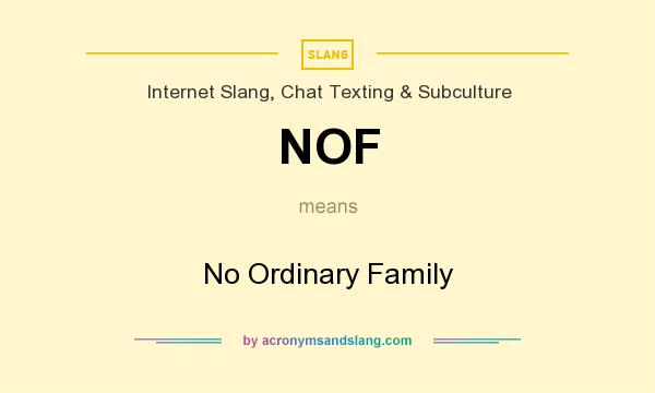 What does NOF mean? It stands for No Ordinary Family