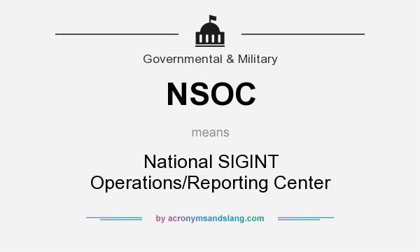 What does NSOC mean? It stands for National SIGINT Operations/Reporting Center