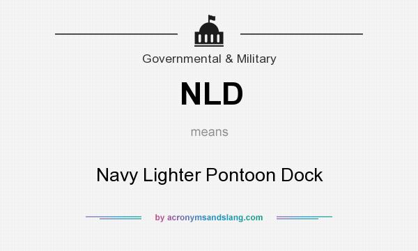 What does NLD mean? It stands for Navy Lighter Pontoon Dock