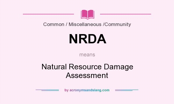 What does NRDA mean? It stands for Natural Resource Damage Assessment