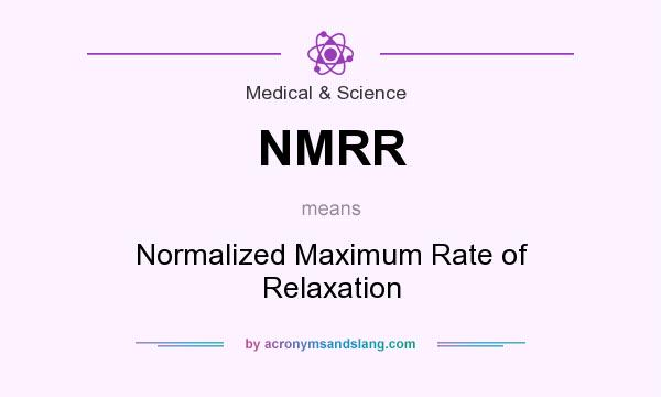What does NMRR mean? It stands for Normalized Maximum Rate of Relaxation