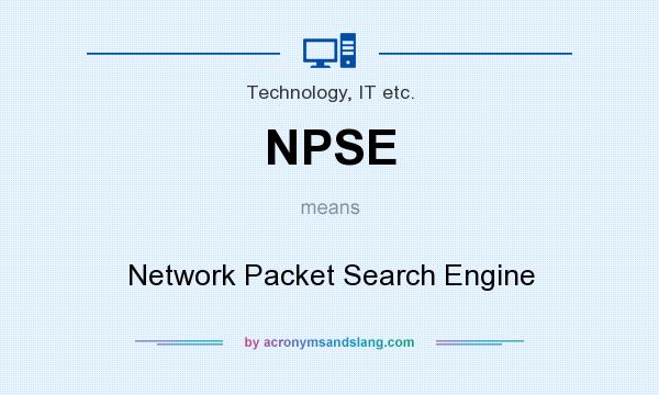 What does NPSE mean? It stands for Network Packet Search Engine