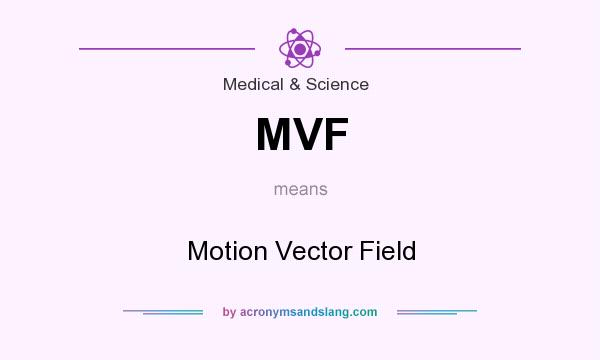 What does MVF mean? It stands for Motion Vector Field