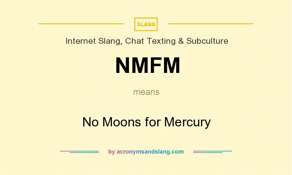 What does NMFM mean? It stands for No Moons for Mercury