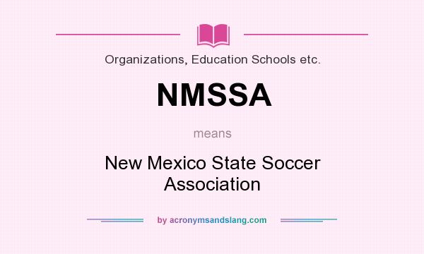 What does NMSSA mean? It stands for New Mexico State Soccer Association