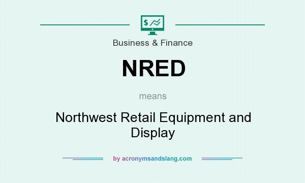 What does NRED mean? It stands for Northwest Retail Equipment and Display