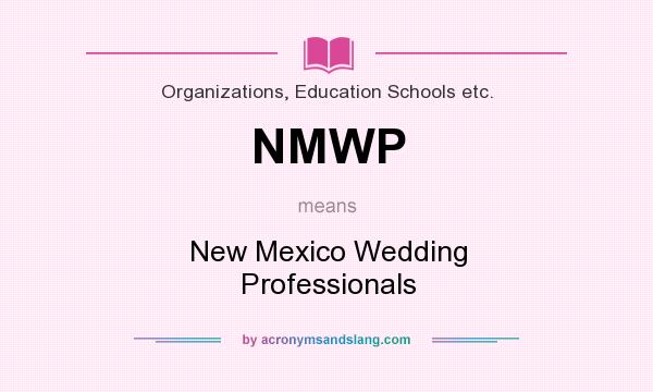 What does NMWP mean? It stands for New Mexico Wedding Professionals