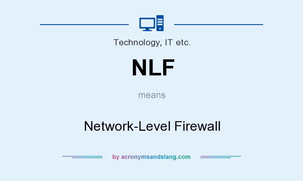 What does NLF mean? It stands for Network-Level Firewall