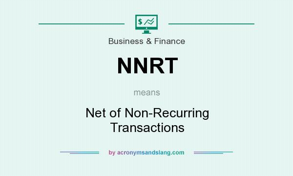What does NNRT mean? It stands for Net of Non-Recurring Transactions