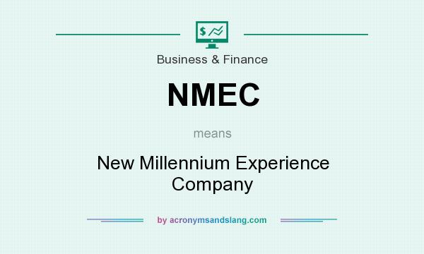 What does NMEC mean? It stands for New Millennium Experience Company