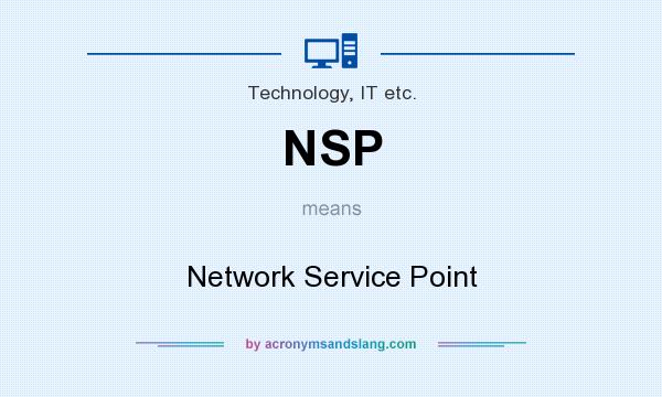 What does NSP mean? It stands for Network Service Point