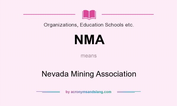 What does NMA mean? It stands for Nevada Mining Association