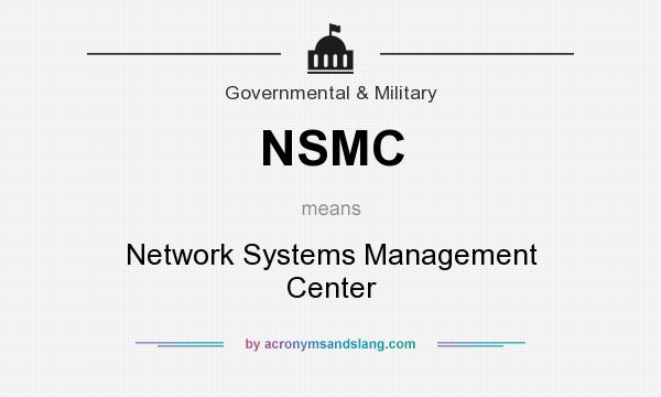 What does NSMC mean? It stands for Network Systems Management Center