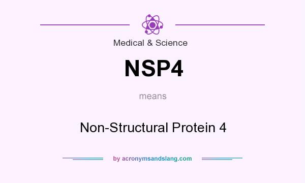 What does NSP4 mean? It stands for Non-Structural Protein 4