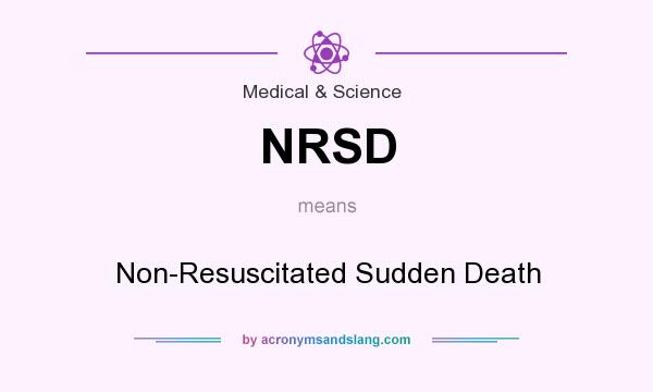 What does NRSD mean? It stands for Non-Resuscitated Sudden Death