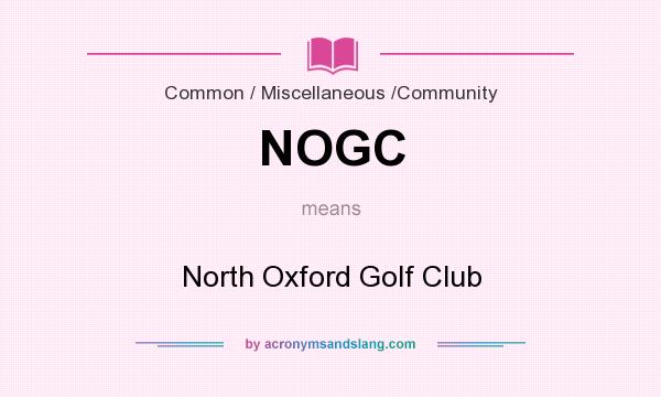 What does NOGC mean? It stands for North Oxford Golf Club