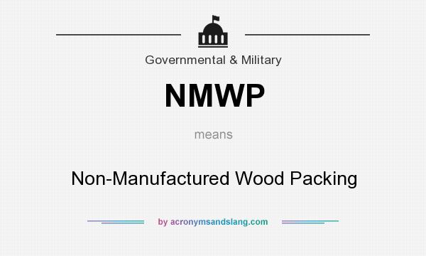What does NMWP mean? It stands for Non-Manufactured Wood Packing