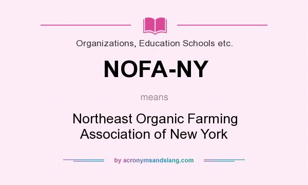 What does NOFA-NY mean? It stands for Northeast Organic Farming Association of New York