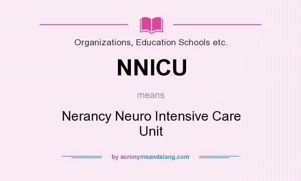 What does NNICU mean? It stands for Nerancy Neuro Intensive Care Unit