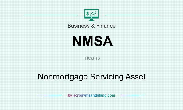 What does NMSA mean? It stands for Nonmortgage Servicing Asset