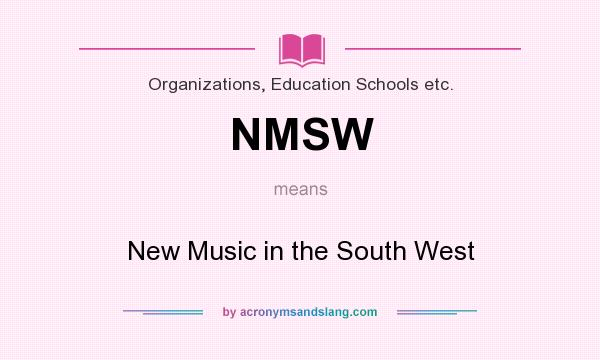 What does NMSW mean? It stands for New Music in the South West