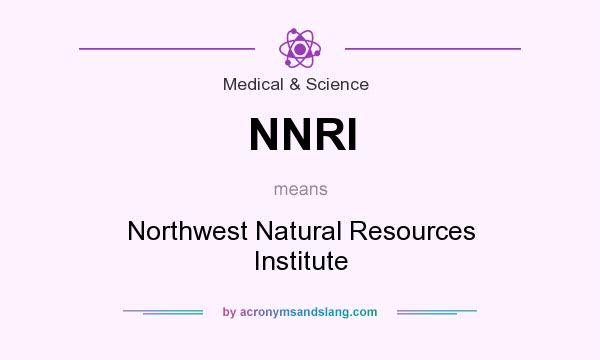 What does NNRI mean? It stands for Northwest Natural Resources Institute