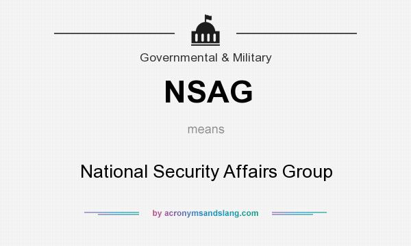 What does NSAG mean? It stands for National Security Affairs Group