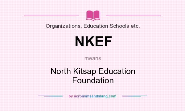 What does NKEF mean? It stands for North Kitsap Education Foundation