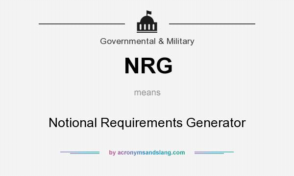 What does NRG mean? It stands for Notional Requirements Generator