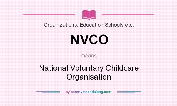 What does NVCO mean? It stands for National Voluntary Childcare Organisation