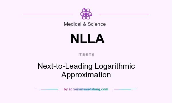 What does NLLA mean? It stands for Next-to-Leading Logarithmic Approximation