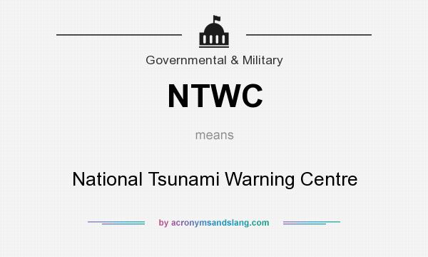 What does NTWC mean? It stands for National Tsunami Warning Centre