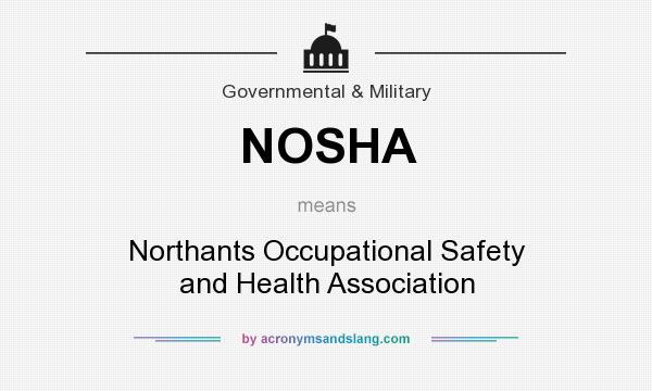 What does NOSHA mean? It stands for Northants Occupational Safety and Health Association