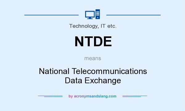 What does NTDE mean? It stands for National Telecommunications Data Exchange
