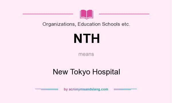 What does NTH mean? It stands for New Tokyo Hospital