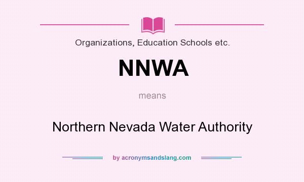 What does NNWA mean? It stands for Northern Nevada Water Authority