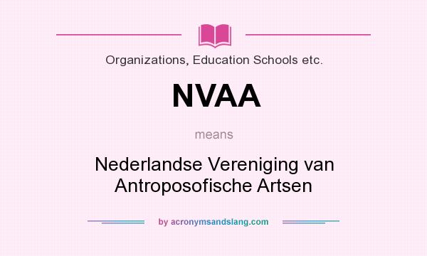 What does NVAA mean? It stands for Nederlandse Vereniging van Antroposofische Artsen