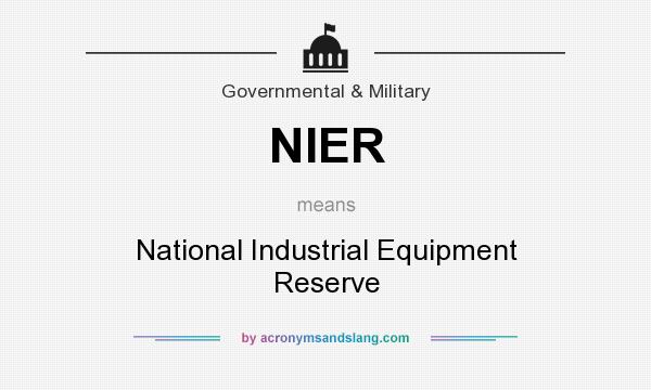 What does NIER mean? It stands for National Industrial Equipment Reserve