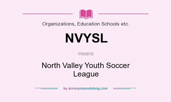 What does NVYSL mean? It stands for North Valley Youth Soccer League