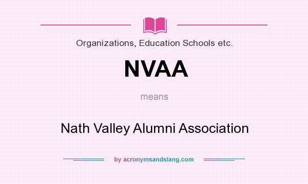 What does NVAA mean? It stands for Nath Valley Alumni Association