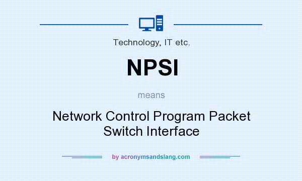 What does NPSI mean? It stands for Network Control Program Packet Switch Interface