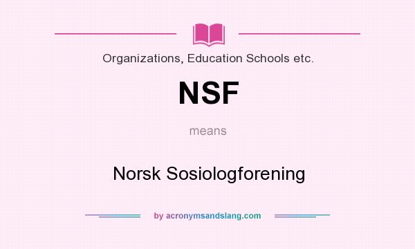 What does NSF mean? It stands for Norsk Sosiologforening