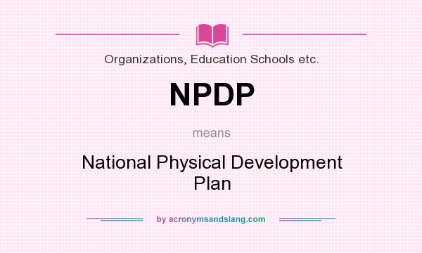 What does NPDP mean? It stands for National Physical Development Plan