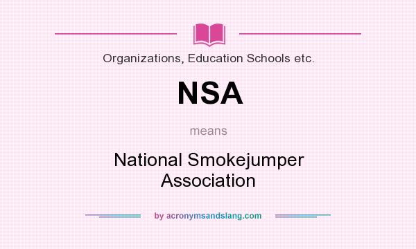What does NSA mean? It stands for National Smokejumper Association
